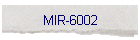 MIR-6002