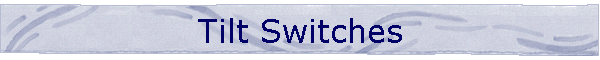 Tilt Switches